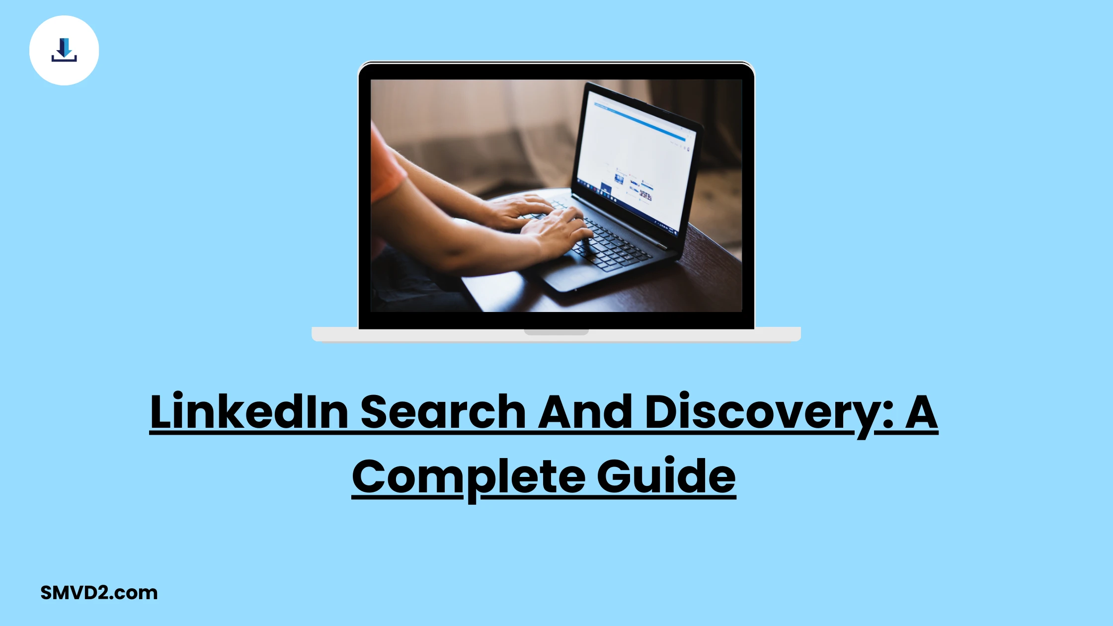 LinkedIn Search And Discovery: A Complete Guide