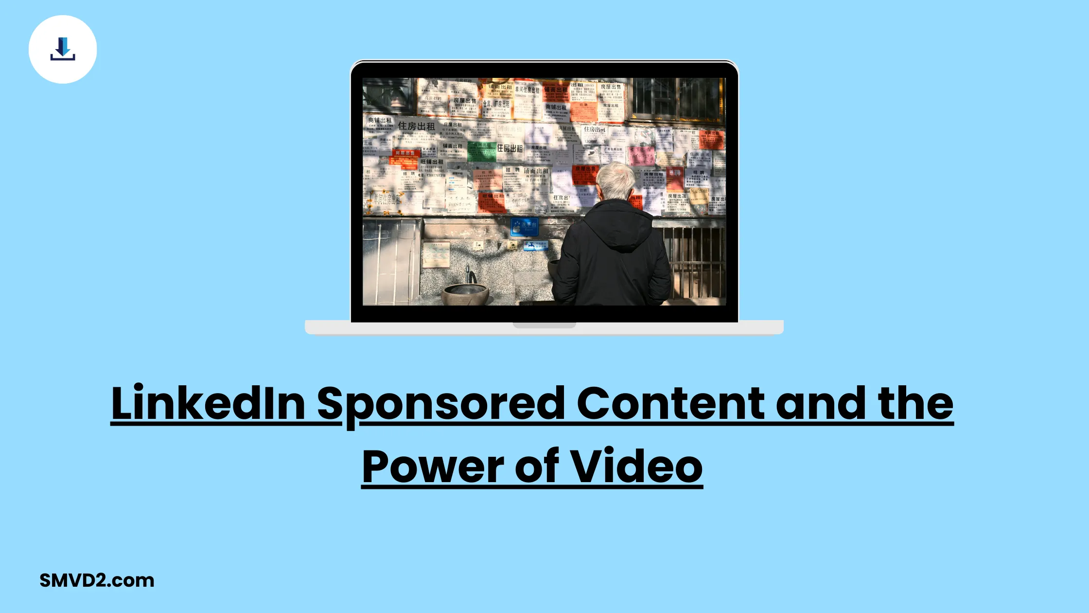LinkedIn Sponsored Content and the Power of Video