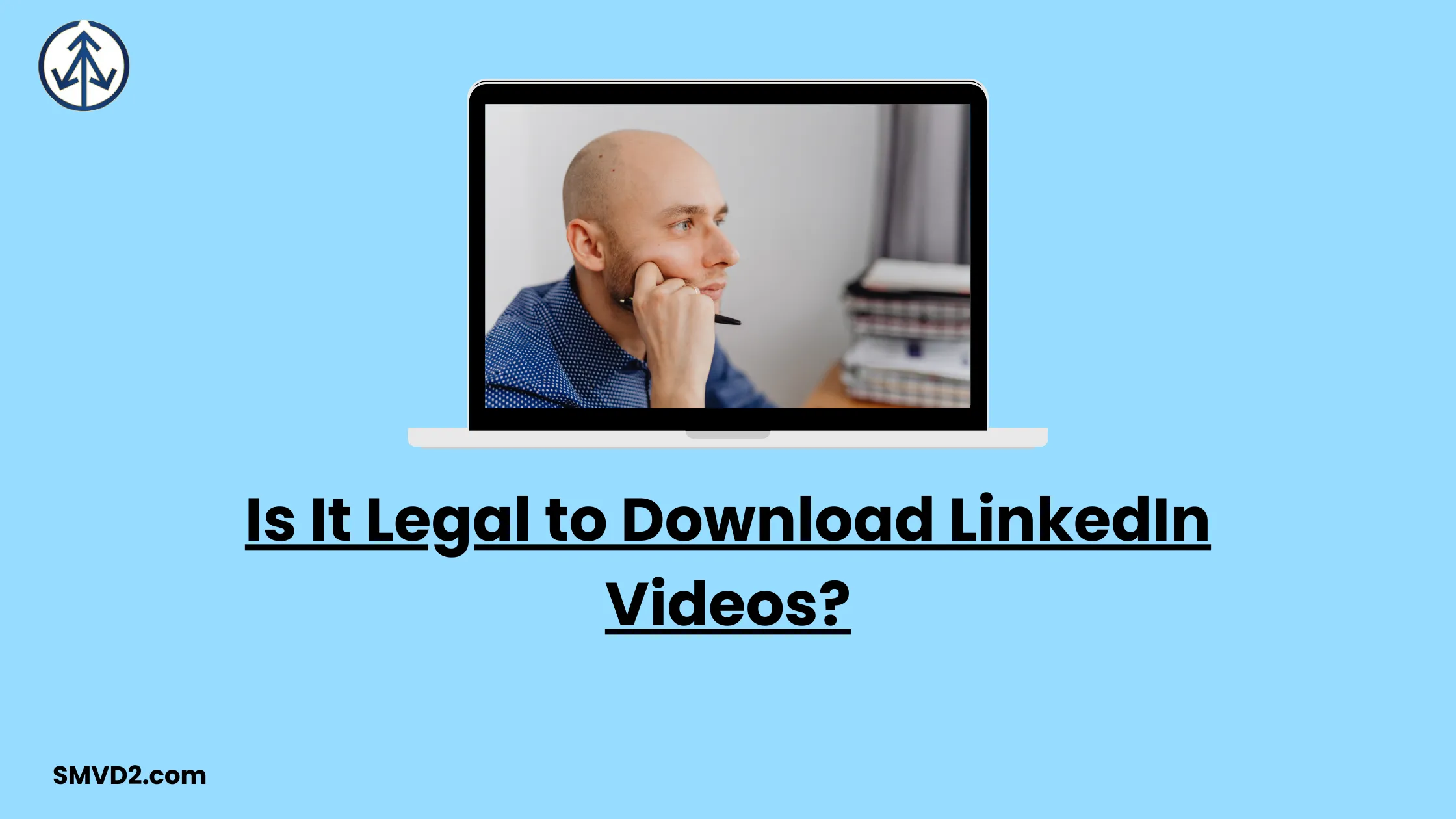 Is It Legal to Download LinkedIn Videos?