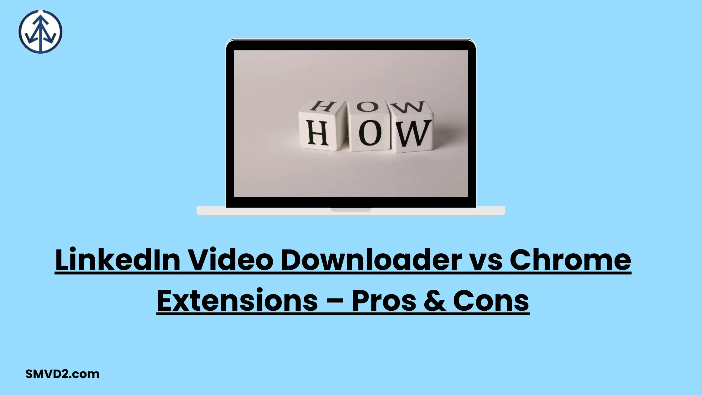 LinkedIn Video Downloader vs Chrome Extensions – Pros & Cons