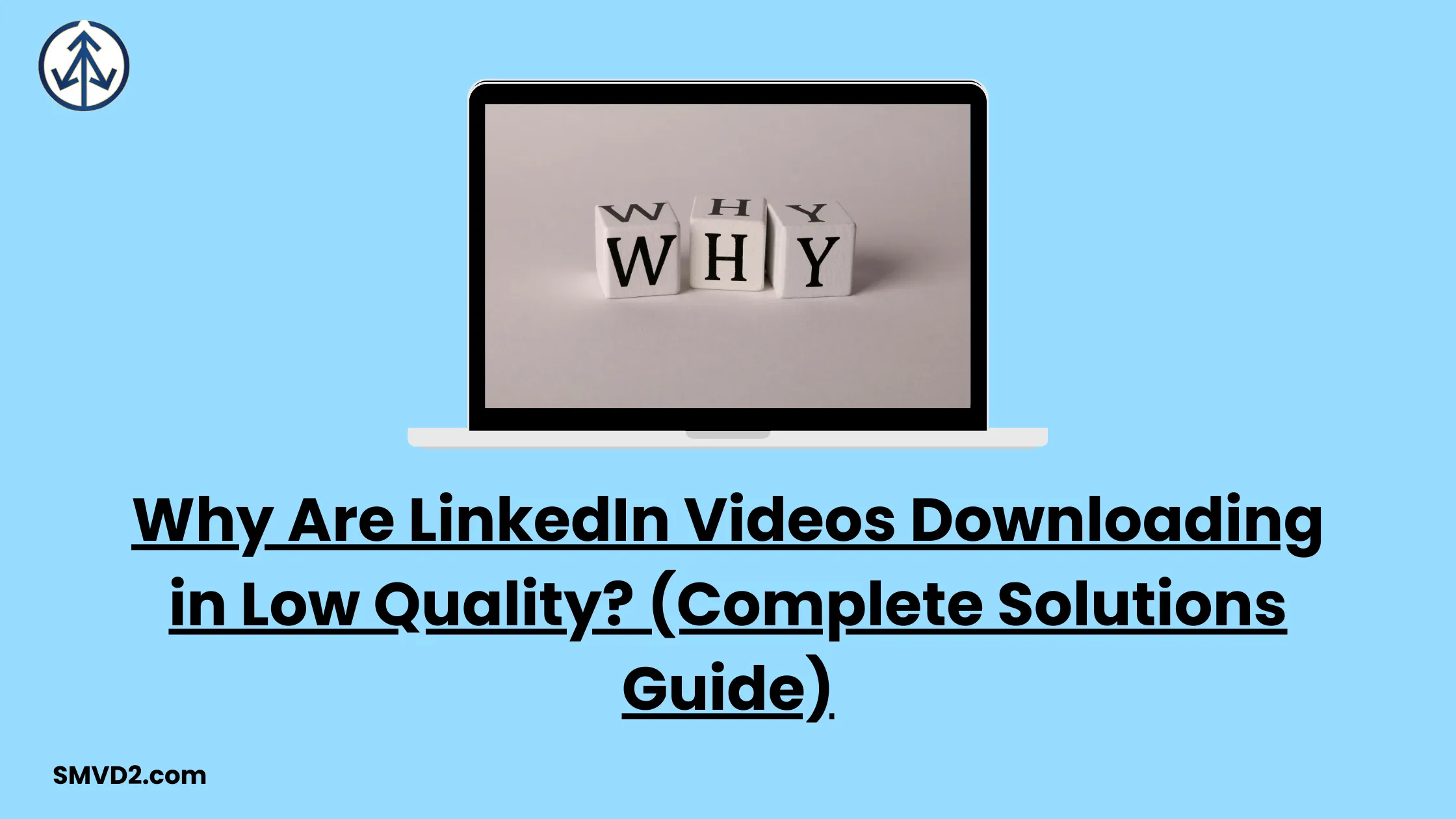 Why Are LinkedIn Videos Downloading in Low Quality? (Complete Solutions Guide)