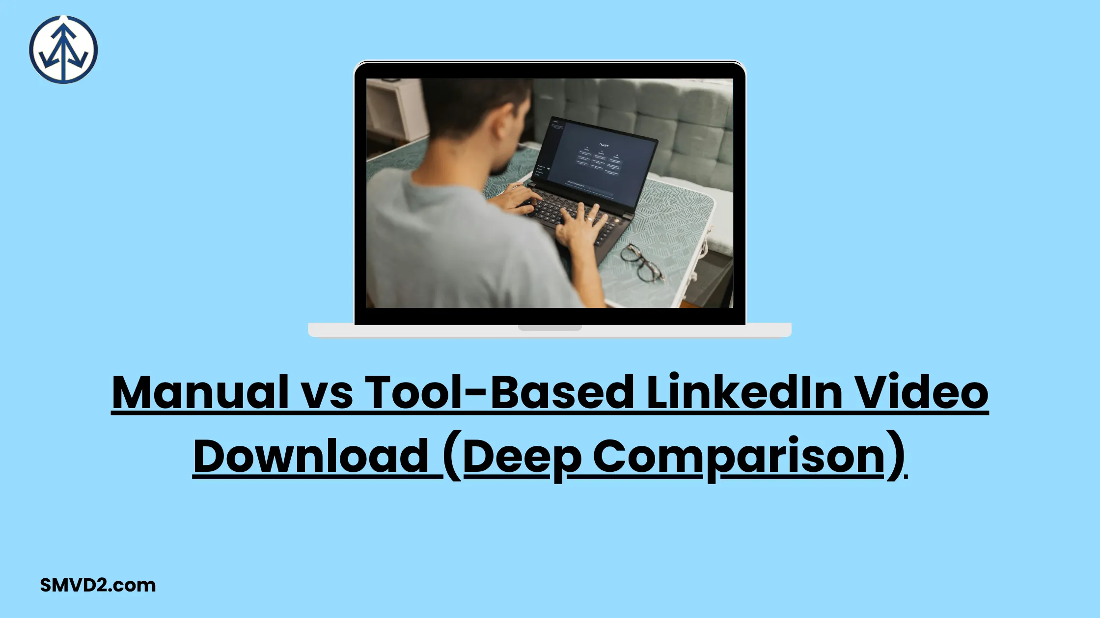 Manual vs Tool-Based LinkedIn Video Download (Deep Comparison)