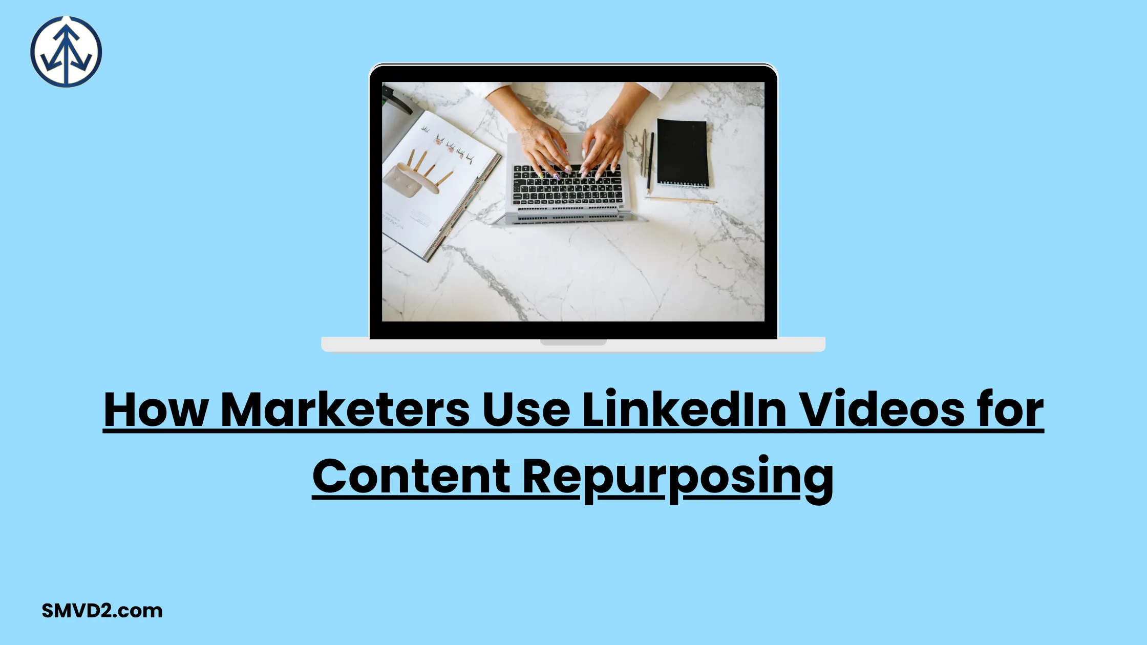 How Marketers Use LinkedIn Videos for Content Repurposing