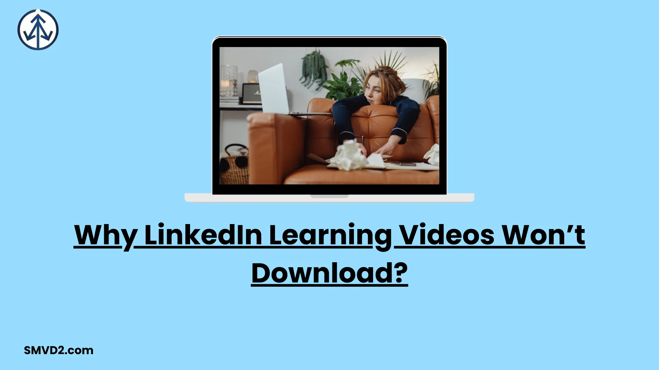 Why LinkedIn Learning Videos Won’t Download?